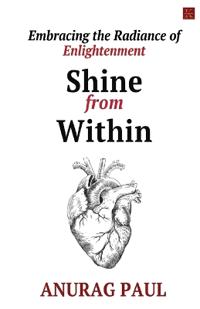 Shine from Within : Embracing the Radiance of Enlightenment