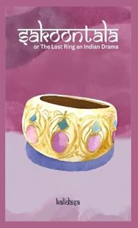 Bokomslag för "Sakoontala or The Lost Ring An Indian Drama"