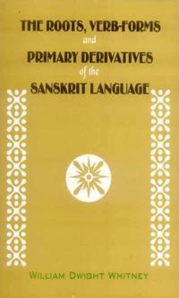 Roots, Verb-Forms and Primary Derivatives of the Sanskrit Language