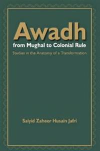 Awadh From Mughal to Colonial Rule