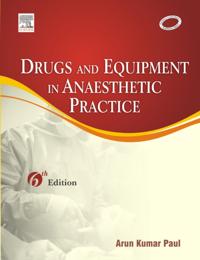 DRUGS AND EQUIPMENT IN ANAESTHETIC PRACTICE