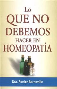 Lo Que No Debemos Hacer en Homeopatía