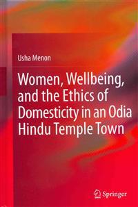 Bokomslag för "Women, Wellbeing, and the Ethics of Domesticity in an Odia Hindu Temple Town"