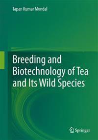 Breeding and Biotechnology of Tea and its Wild Species