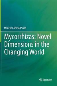 Mycorrhizas: Novel Dimensions in the Changing World