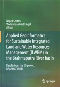 Applied Geoinformatics for Sustainable Integrated Land and Water Resources Management (ILWRM) in the Brahmaputra River basin
