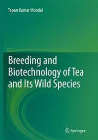 Breeding and Biotechnology of Tea and its Wild Species