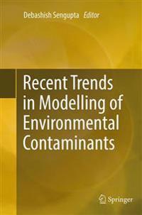 Recent Trends in Modelling of Environmental Contaminants