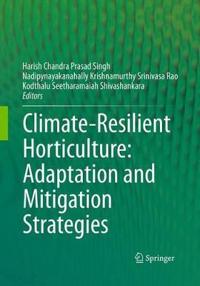Climate-Resilient Horticulture: Adaptation and Mitigation Strategies