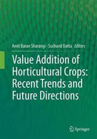 Value Addition of Horticultural Crops: Recent Trends and Future Directions