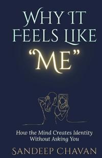 Why It Feels Like "Me"