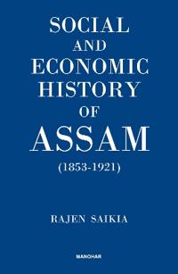 Social and Economic History of Assam (1853-1921)
