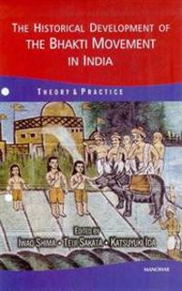 The Historical Development of the Bhakti Movement in India