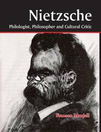 Nietzsche Philologist,Philosopher and Cultural Critic