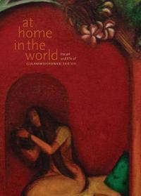 At Home in the World – The Art and Life of Gulammohammed Sheikh