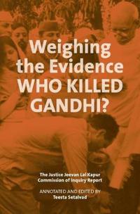 Weighing the Evidence – Who Killed Gandhi? – The Justice Jeevan Lal Kap