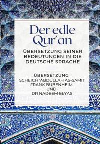 Bokomslag för "Der edle Qur'an - Übersetzung seiner Bedeutungen in die deutsche Sprache"