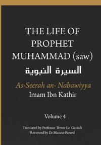 The Life of the Prophet Muhammad (saw) - Volume 4 - As Seerah An Nabawiyya - ?????? ???????