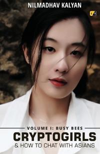 Cryptogirls & How To Chat With Asians - Volume I