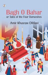 Bokomslag för "Bagh O Bahar, or Tales of the Four Darweshes"