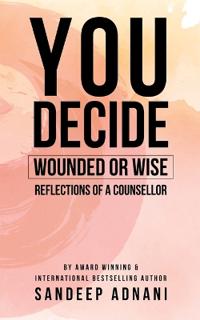 You decide: Wounded or Wise? Reflections of a Counsellor