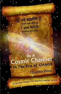 Be A Cosmic Channel : In The Era Of Chaos