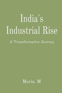 India's Industrial Rise: A Transformative Journey