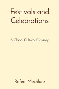 Festivals and Celebrations: A Global Cultural Odyssey