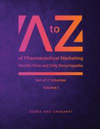 A to Z of Pharmaceutical Marketing Worlds First and Only Encyclopedia Voulme 1