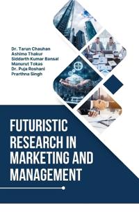 Futuristic Research in Marketing and Management