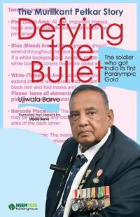Defying the Bullet - The Muralikant Petkar Story