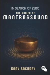 In Search of Zero: The Power of Mantra & Sound