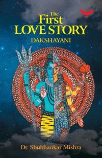 THE FIRST LOVE STORY: Dakshayani