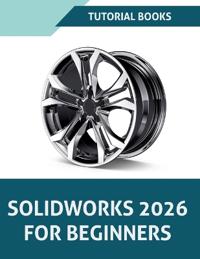 SOLIDWORKS 2026 For Beginners