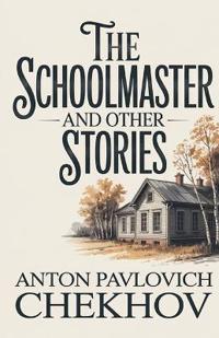 The Schoolmaster and Other Stories