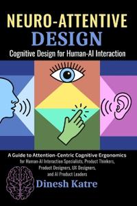 Neuro-Attentive Design: Cognitive Design for Human-AI Interaction
