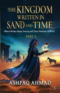 The Kingdom Written in Sand and Time Part Two