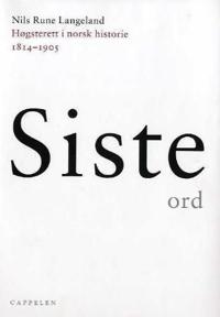 Siste ord ; Siste ord : Høyesterett i norsk historie 1905-1965
