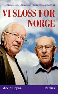 Vi sloss for Norge: frontkjemper og motstandsmann - fiender i krig, venner i fred