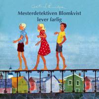 Bokomslag för Mesterdetektiven Blomkvist lever farlig