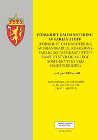 Forskrift om håndtering av farlig stoff (forskrift om håndtering av brannfarlig, reaksjonsfarlig og trykksatt stoff samt utstyr og anlegg som benyttes ved håndteringen) av 8. juni 2009 nr. 602