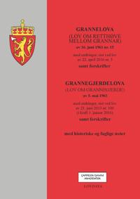 Grannelova ; Grannegjerdelova : (lov om grannegjerde) av 5. mai 1961 : med endringer, sist ved lov av 21. juni 2013 nr. 100 (i kraft 1. januar 2016) : samt forskrifter : med historiske og faglige noter