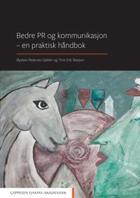 Bedre PR og kommunikasjon - en praktisk håndbok