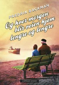 Bokomslag för Og hver morgen blir veien hjem lengre og lengre (E-bok)