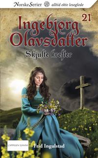 Ingebjørg Olavsdatter 21: Skjulte krefter
