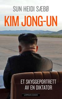 Kim Jong-un; et skyggeportrett av en diktator