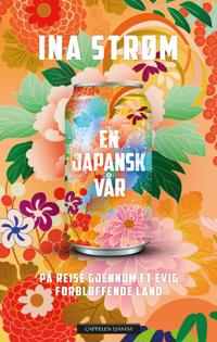 En japansk vår; på reise gjennom et evig forbløffende land
