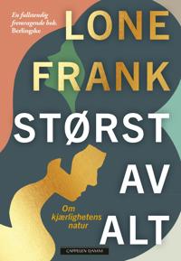 Størst av alt; om kjærlighetens natur