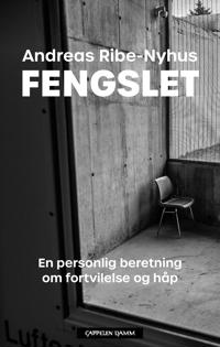 Fengslet; en personlig beretning om fortvilelse og håp