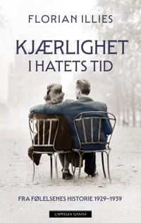 Kjærlighet i hatets tid: fra følelsenes historie 1929-1939